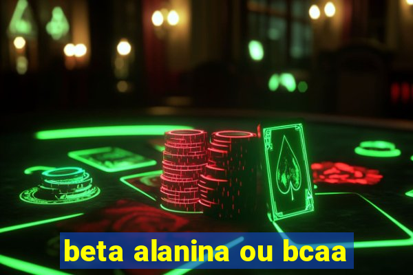 beta alanina ou bcaa